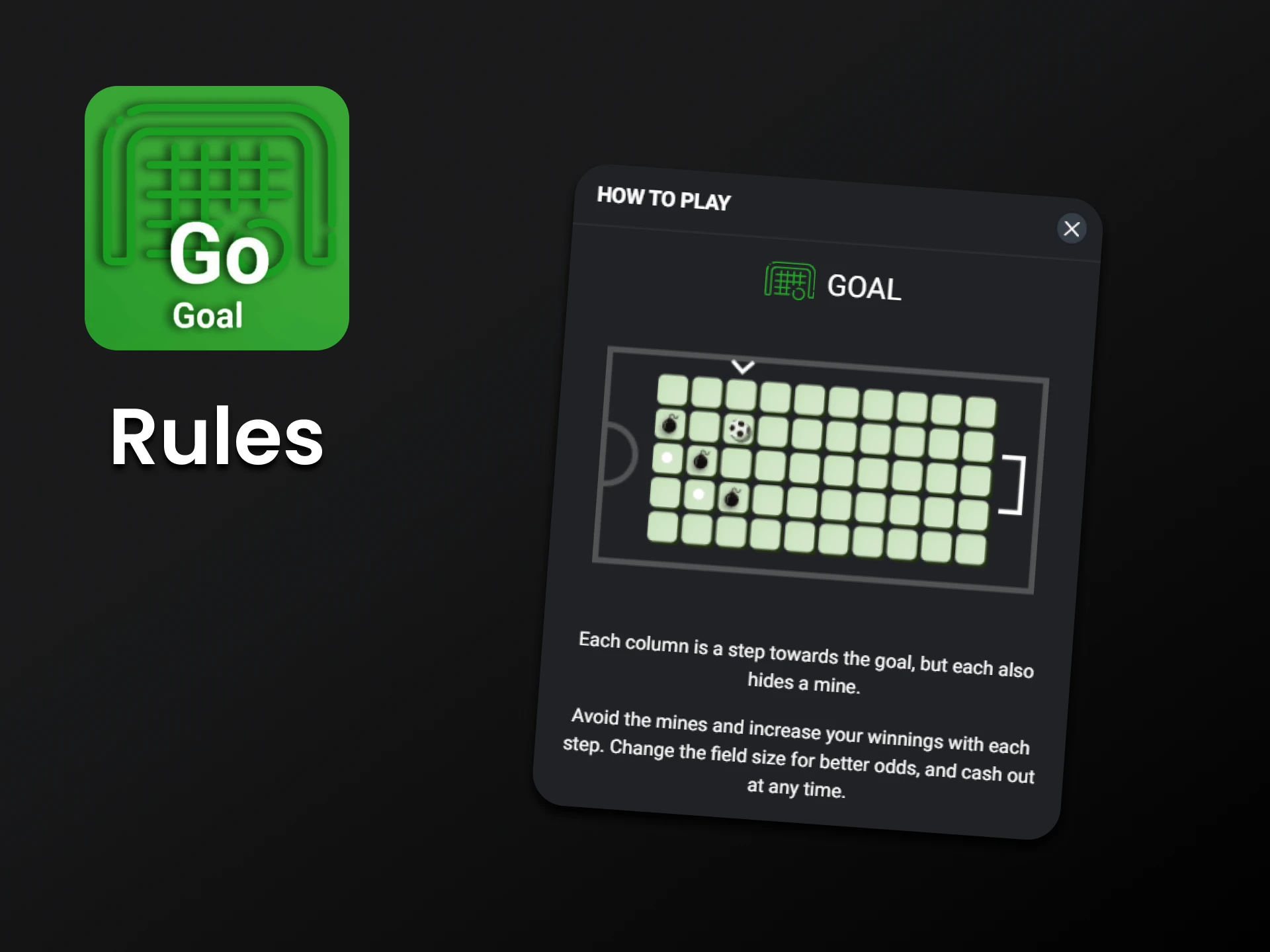 We will tell you the rules of the game Goal.