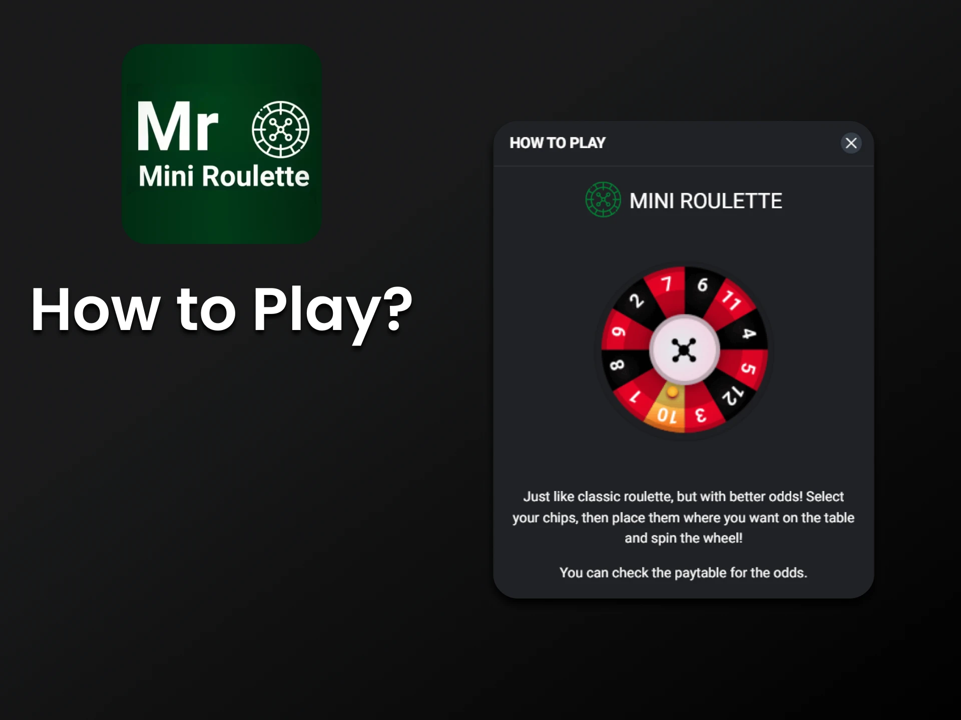 We will tell you how to start playing Mini Roulette.